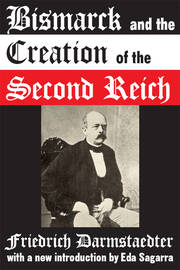 Bismarck and the Creation of the Second Reich book cover