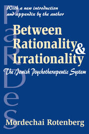 Between Rationality and Irrationality: The Jewish Psychotherapeutic System book cover
