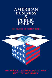 American Business and Public Policy: The politics of foreign trade book cover