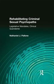 Rehabilitating Criminal Sexual Psychopaths: Legislative Mandates, Clinical Quandaries book cover