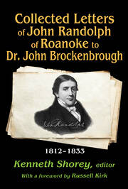 Collected Letters of John Randolph of Roanoke to Dr. John Brockenbrough: 1812-1833 book cover