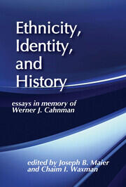 Ethnicity, Identity, and History: Essays in Memory of Werner J. Cahnman book cover