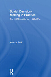 Soviet Decision-Making in Practice: The USSR and Israel, 1947-1954 book cover