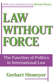 Law without Force: The Function of Politics in International Law book cover