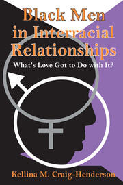 Black Men in Interracial Relationships: What's Love Got to Do with It? book cover