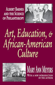 Art, Education, and African-American Culture: Albert Barnes and the Science of Philanthropy book cover