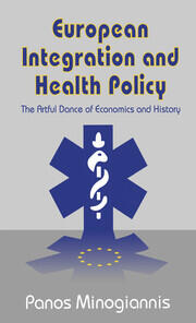 European Integration and Health Policy: The Artful Dance of Economics and History book cover
