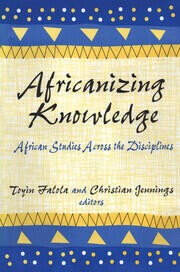 Africanizing Knowledge: African Studies Across the Disciplines book cover