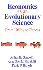 Economics as an Evolutionary Science: From Utility to Fitness book cover