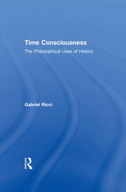 Time Consciousness: The Philosophical Uses of History book cover