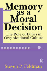 Memory as a Moral Decision: The Role of Ethics in Organizational Culture book cover