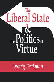 The Liberal State and the Politics of Virtue book cover
