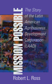 Mission Possible: The Latin American Agribusiness Development Corporation book cover