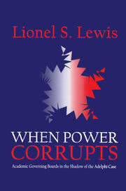 When Power Corrupts: Academic Governing Boards in the Shadow of the Adelphi Case book cover
