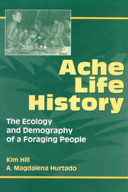 Ache Life History: The Ecology and Demography of a Foraging People book cover