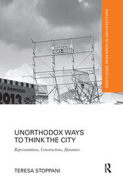 Unorthodox Ways to Think the City: Representations, Constructions, Dynamics book cover