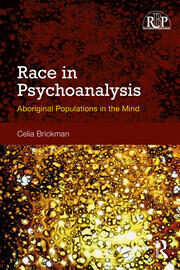 Race in Psychoanalysis: Aboriginal Populations in the Mind book cover
