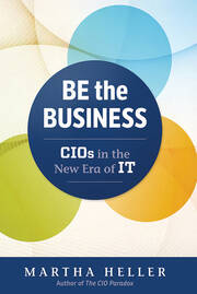 Be the Business: CIOs in the New Era of IT book cover