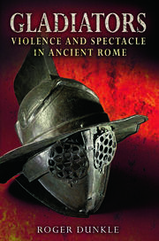 Gladiators: Violence and Spectacle in Ancient Rome book cover
