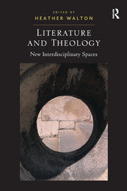 Literature and Theology: New Interdisciplinary Spaces book cover