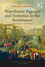 Waterborne Pageants and Festivities in the Renaissance: Essays in Honour of J.R. Mulryne book cover