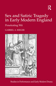 Sex and Satiric Tragedy in Early Modern England: Penetrating Wit book cover
