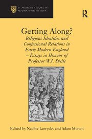 Getting Along?: Religious Identities and Confessional Relations in Early Modern England - Essays in Honour of Professor W.J. Sheils book cover