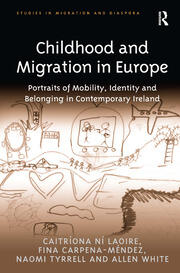 Childhood and Migration in Europe: Portraits of Mobility, Identity and Belonging in Contemporary Ireland book cover