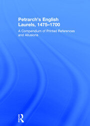 Petrarch's English Laurels, 1475–1700: A Compendium of Printed References and Allusions book cover