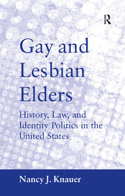 Gay and Lesbian Elders: History, Law, and Identity Politics in the United States book cover