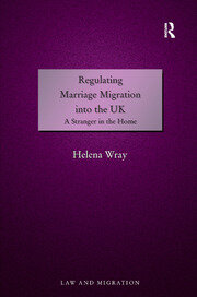 Regulating Marriage Migration into the UK: A Stranger in the Home book cover