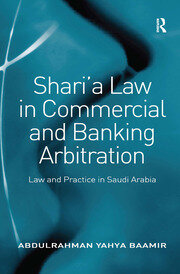 Shari’a Law in Commercial and Banking Arbitration: Law and Practice in Saudi Arabia book cover