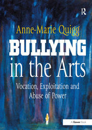 Bullying in the Arts: Vocation, Exploitation and Abuse of Power book cover