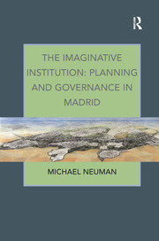The Imaginative Institution: Planning and Governance in Madrid book cover