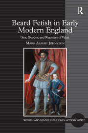 Beard Fetish in Early Modern England: Sex, Gender, and Registers of Value book cover