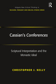 Cassian's Conferences: Scriptural Interpretation and the Monastic Ideal book cover