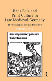 Hans Folz and Print Culture in Late Medieval Germany: The Creation of Popular Discourse book cover