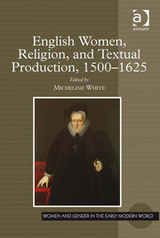 English Women, Religion, and Textual Production, 1500-1625 book cover