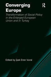 Converging Europe: Transformation of Social Policy in the Enlarged European Union and in Turkey book cover