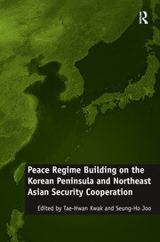 Peace Regime Building on the Korean Peninsula and Northeast Asian Security Cooperation book cover