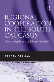 Regional Cooperation in the South Caucasus: Good Neighbours or Distant Relatives? book cover