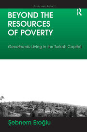 Beyond the Resources of Poverty: Gecekondu Living in the Turkish Capital book cover