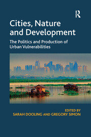 Cities, Nature and Development: The Politics and Production of Urban Vulnerabilities book cover