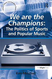We are the Champions: The Politics of Sports and Popular Music book cover
