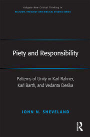 Piety and Responsibility: Patterns of Unity in Karl Rahner, Karl Barth, and Vedanta Desika book cover