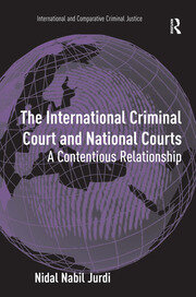 The International Criminal Court and National Courts: A Contentious Relationship book cover