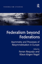 Federalism beyond Federations: Asymmetry and Processes of Resymmetrisation in Europe book cover