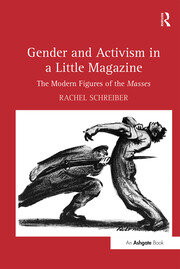 Gender and Activism in a Little Magazine: The Modern Figures of the Masses book cover