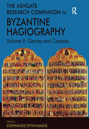 The Ashgate Research Companion to Byzantine Hagiography: Volume II: Genres and Contexts book cover
