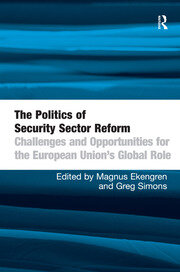 The Politics of Security Sector Reform: Challenges and Opportunities for the European Union's Global Role book cover